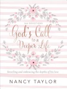 God's Call to a Deeper Life: Unveiling and Embracing the Depths of His Love (Taylor Nancy)(Pevná vazba)