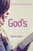 God's Daughters - Loved, held, accepted, enough (Fytche Hannah)(Paperback / softback)