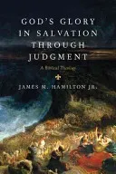 God's Glory in Salvation Through Judgment: A Biblical Theology (Hamilton Jr James M.)(Pevná vazba)