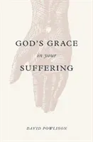 God's Grace in Your Suffering (Powlison David)(Paperback)