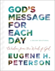 God's Message for Each Day: Wisdom from the Word of God (Peterson Eugene H.)(Pevná vazba)