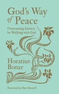 God's Way of Peace: Overcoming Anxiety by Walking with God (Bonar Horatius)(Pevná vazba)