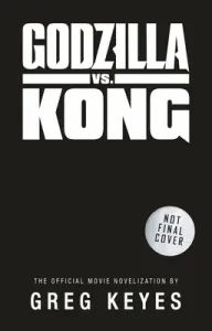Godzilla vs. Kong: The Official Movie Novelization (Keyes Greg)(Mass Market Paperbound)