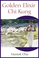 Golden Elixir Chi Kung (Chia Mantak)(Paperback)