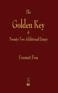 Golden Key and Twenty-Two Additional Essays (Fox Emmet)(Pevná vazba)