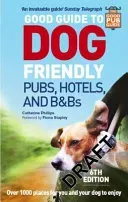 Good Guide to Dog Friendly Pubs, Hotels and B&bs: 6th Edition (Phillips Catherine)(Paperback)