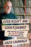 Good Night and Good Riddance - How Thirty-Five Years of John Peel Helped to Shape Modern Life (Cavanagh David)(Paperback / softback)