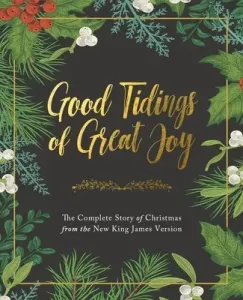 Good Tidings of Great Joy: The Complete Story of Christmas from the New King James Version (Thomas Nelson)(Pevná vazba)
