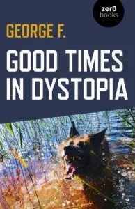 Good Times in Dystopia (F George)(Paperback)