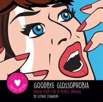 Goodbye Glossophobia - Banish your Fear of Public Speaking (Stanhope Esther)(Paperback / softback)