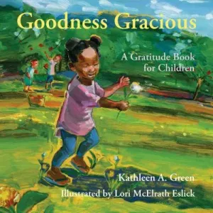 Goodness Gracious: A Gratitude Book for Children (Green Kathleen a.)(Pevná vazba)