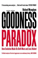 Goodness Paradox - How Evolution Made Us Both More and Less Violent (Wrangham Richard)(Paperback / softback)