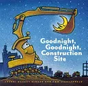 Goodnight, Goodnight Construction Site (Hardcover Books for Toddlers, Preschool Books for Kids) (Lichtenheld Tom)(Pevná vazba)