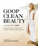Goop Clean Beauty - The Ultimate Guide to a Healthy Body, a Natural Glow and a Happy, Mindful Life (Goop The Editors of)(Pevná vazba)
