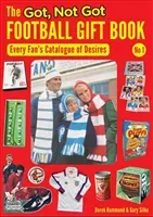 Got, Not Got Football Gift Book - Every Fan's Catalogue of Desires (Hammond Derek)(Paperback / softback)