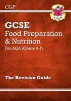 Grade 9-1 GCSE Food Preparation & Nutrition - AQA Revision Guide (CGP Books)(Paperback / softback)