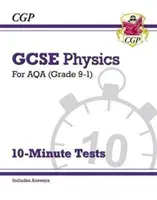 Grade 9-1 GCSE Physics: AQA 10-Minute Tests (with answers) (CGP Books)(Paperback / softback)