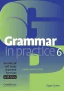 Grammar in Practice 6: Upper-Itermediate; 40 Units of Self-Study Grammar Exercises with Tests (Gower Roger)(Paperback)