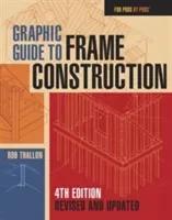 Graphic Guide to Frame Construction: Fourth Edition, Revised and Updated (Thallon Rob)(Paperback)