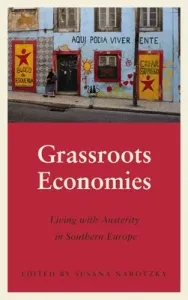 Grassroots Economies: Living with Austerity in Southern Europe (Narotzky Susana)(Paperback)