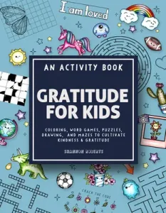 Gratitude for Kids: An Activity Book Featuring Coloring, Word Games, Puzzles, Drawing, and Mazes to Cultivate Kindness & Gratitude (Roberts Shannon)(Paperback)