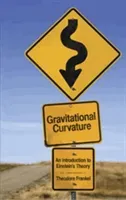 Gravitational Curvature: An Introduction to Einstein's Theory (Frankel Theodore)(Paperback)