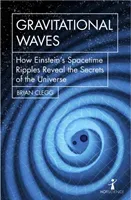 Gravitational Waves: How Einstein's Spacetime Ripples Reveal the Secrets of the Universe (Clegg Brian)(Paperback)