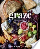 Graze: Inspiration for Small Plates and Meandering Meals: A Charcuterie Cookbook (Lenzer Suzanne)(Pevná vazba)
