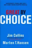 Great by Choice - Uncertainty, Chaos and Luck - Why Some Thrive Despite Them All (Collins Jim)(Pevná vazba)