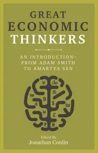 Great Economic Thinkers: An Introduction-From Adam Smith to Amartya Sen (Conlin Jonathan)(Paperback)