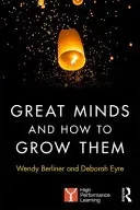 Great Minds and How to Grow Them: High Performance Learning (Berliner Wendy)(Paperback)
