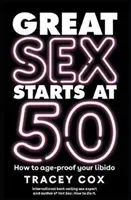 Great sex starts at 50 - How to age-proof your libido (Cox Tracey)(Paperback / softback)