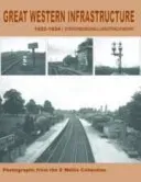Great Western Infrastructure 1922 - 1934 - Photographs from the E. Wallis Collection(Paperback / softback)