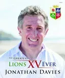 Greatest Lions XV Ever, The (Davies Jonathan)(Pevná vazba)