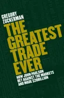 Greatest Trade Ever - How One Man Bet Against the Markets and Made $20 Billion (Zuckerman Gregory)(Paperback / softback)