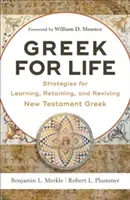 Greek for Life: Strategies for Learning, Retaining, and Reviving New Testament Greek (Merkle Benjamin L.)(Paperback)