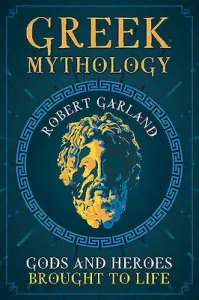 Greek Mythology: Gods and Heroes Brought to Life (Garland Robert)(Paperback)