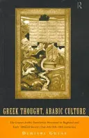 Greek Thought, Arabic Culture: The Graeco-Arabic Translation Movement in Baghdad and Early 'Abbasaid Society (2nd-4th/5th-10th C.) (Gutas Dimitri)(Paperback)