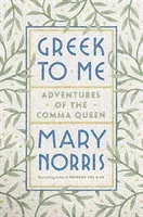 Greek to Me: Adventures of the Comma Queen (Norris Mary)(Pevná vazba)