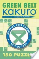Green Belt Kakuro: 150 Puzzles (Conceptis Puzzles)(Paperback)