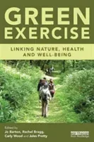 Green Exercise: Linking Nature, Health and Well-being (Barton Jo)(Paperback)
