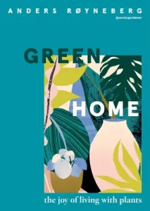 Green Home: The Joy of Living with Plants (Ryneberg Anders)(Pevná vazba)