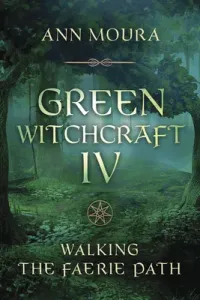 Green Witchcraft IV: Walking the Faerie Path (Moura Ann)(Paperback)