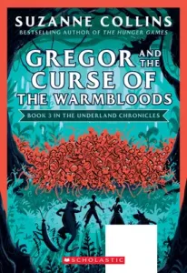 Gregor and the Curse of the Warmbloods (the Underland Chronicles #3: New Edition), 3 (Collins Suzanne)(Paperback)