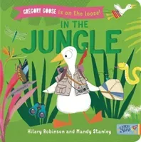 Gregory Goose is on the Loose! - In the Jungle (Robinson Hilary)(Board book)