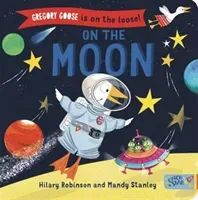 Gregory Goose is on the Loose! - On the Moon (Robinson Hilary)(Board book)