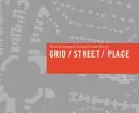 Grid/Street/Place: Essential Elements of Sustainable Urban Districts (Cherry Nathan)(Pevná vazba)