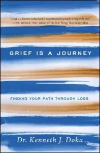 Grief Is a Journey: Finding Your Path Through Loss (Doka Kenneth J.)(Paperback)