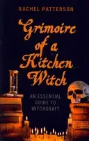 Grimoire of a Kitchen Witch: An Essential Guide to Witchcraft (Patterson Rachel)(Paperback)