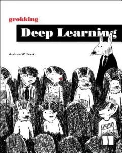 Grokking Deep Learning (Trask Andrew)(Paperback)
